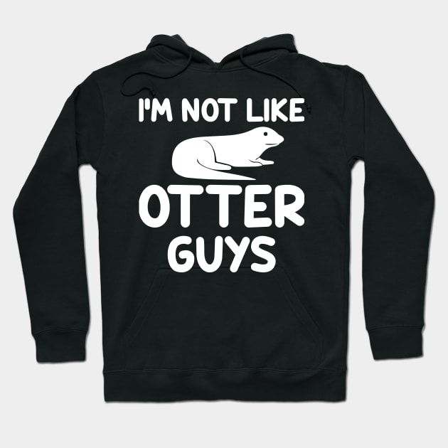 Not like otter guys Hoodie by Imutobi